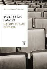 Ejemplaridad pública -Javier Gomá Lanzón