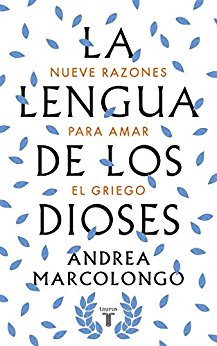 La lengua de los dioses. Nueve razones para amar el griego