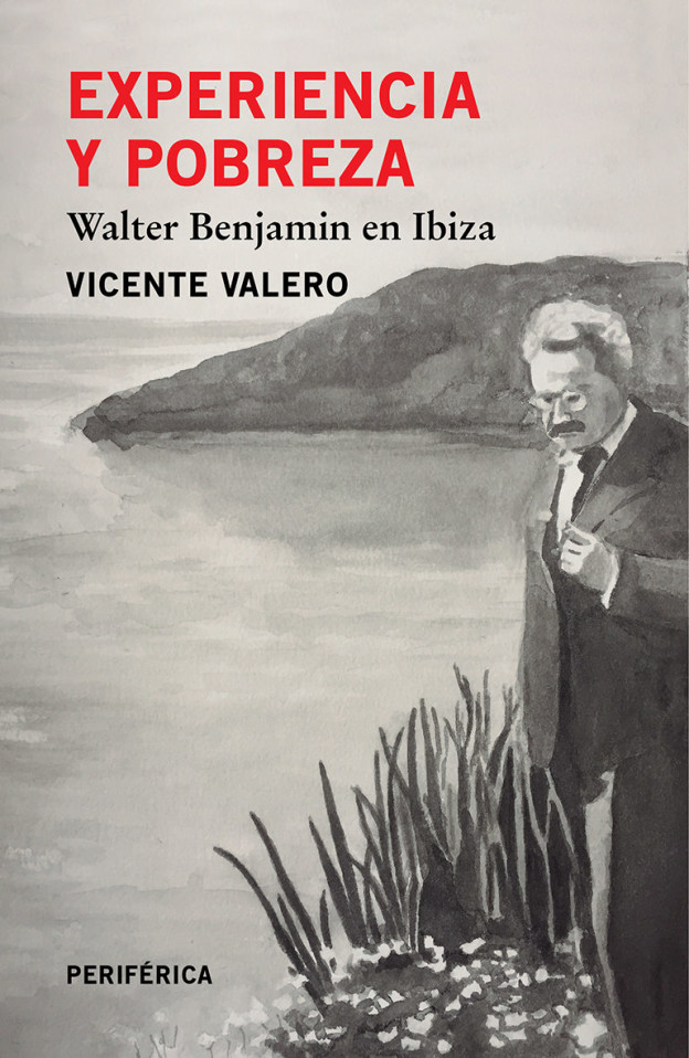 Experiencia y probreza. Walter Benjamin en Ibiza