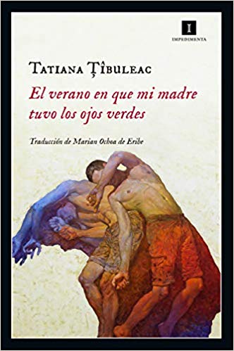 El verano en que mi madre tuvo los ojos verdes (Tatiana Tîbuleac)